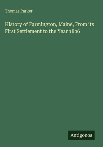 History of Farmington, Maine, From its First Settlement to the Year 1846