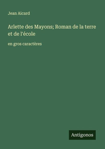 Arlette des Mayons; Roman de la terre et de l'école