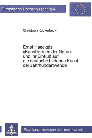 Ernst Haeckels 'Kunstformen der Natur' und ihr Einfluss auf die deutsche bildende Kunst der Jahrhundertwende