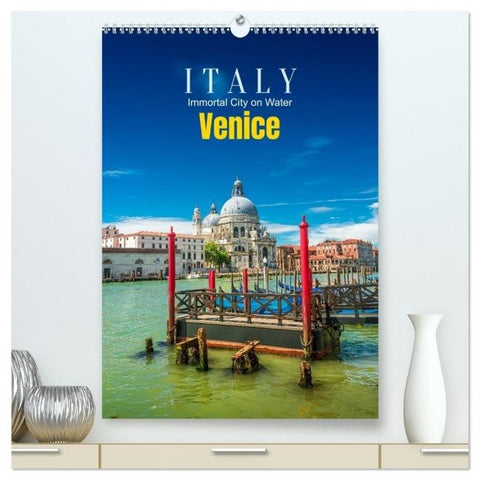 Italy, Venice - Immortal City on Water (High Quality Premium Wall Calendar 2026 DIN A2 portrait),CALVENDO 12 Month Wall Calendar
