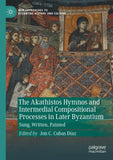 The Akathistos Hymnos and Intermedial Compositional Processes in Later Byzantium