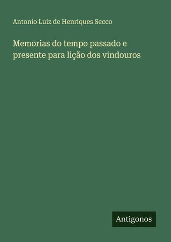 Memorias do tempo passado e presente para lição dos vindouros