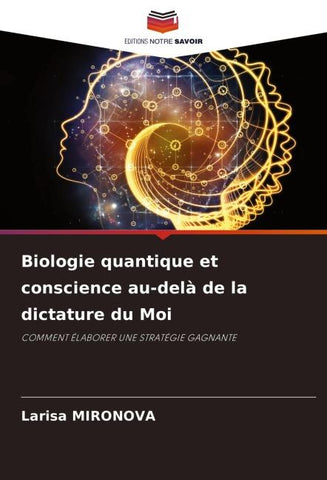 Biologie quantique et conscience au-delà de la dictature du Moi