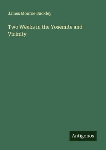 Two Weeks in the Yosemite and Vicinity