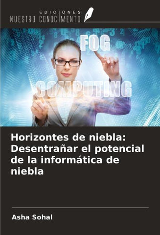 Horizontes de niebla: Desentrañar el potencial de la informática de niebla