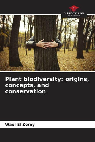 Plant biodiversity: origins, concepts, and conservation