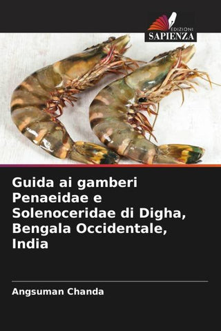 Guida ai gamberi Penaeidae e Solenoceridae di Digha, Bengala Occidentale, India