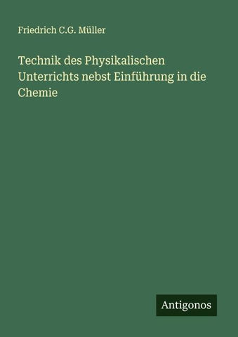 Technik des Physikalischen Unterrichts nebst Einführung in die Chemie