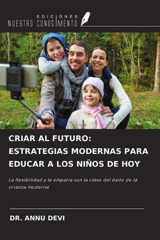 CRIAR AL FUTURO: ESTRATEGIAS MODERNAS PARA EDUCAR A LOS NIÑOS DE HOY