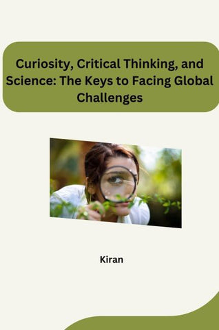 Curiosity, Critical Thinking, and Science: The Keys to Facing Global Challenges