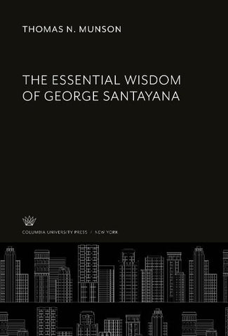 The Essential Wisdom of George Santayana