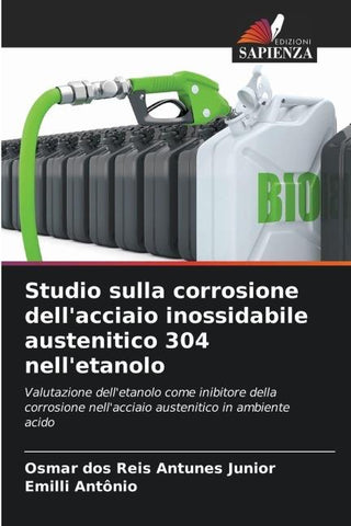 Studio sulla corrosione dell'acciaio inossidabile austenitico 304 nell'etanolo