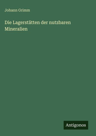 Die Lagerstätten der nutzbaren Mineralien