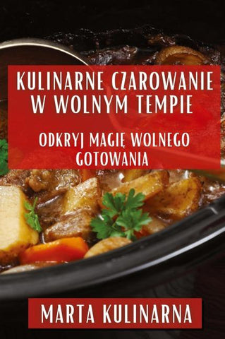 Kulinarne Czarowanie w Wolnym Tempie