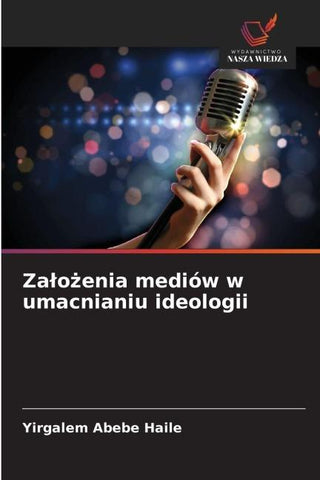 Za¿o¿enia mediów w umacnianiu ideologii