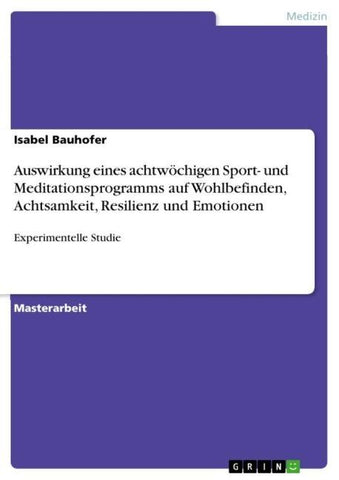 Auswirkung eines achtwöchigen Sport- und Meditationsprogramms auf Wohlbefinden, Achtsamkeit, Resilienz und Emotionen