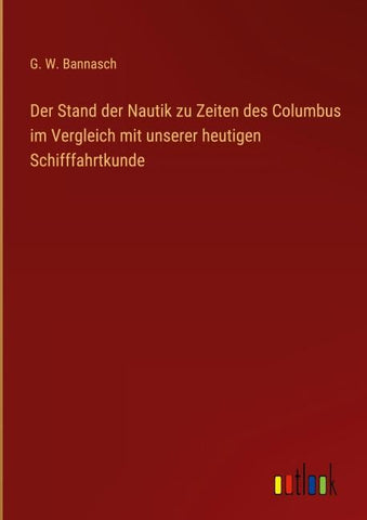 Der Stand der Nautik zu Zeiten des Columbus im Vergleich mit unserer heutigen Schifffahrtkunde