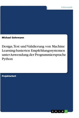 Design, Test und Validierung von Machine Learning-basierten Empfehlungssystemen unter Anwendung der Programmiersprache Python
