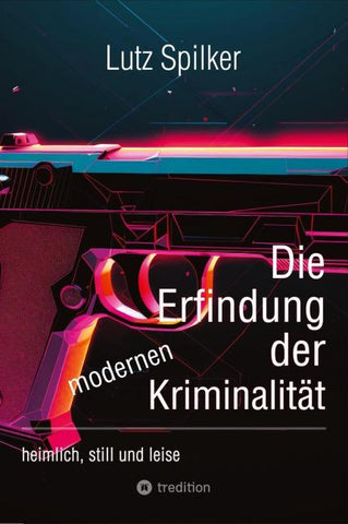 Die Erfindung der modernen Kriminalität