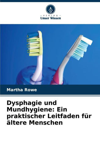 Dysphagie und Mundhygiene: Ein praktischer Leitfaden für ältere Menschen
