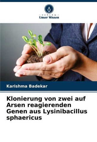 Klonierung von zwei auf Arsen reagierenden Genen aus Lysinibacillus sphaericus
