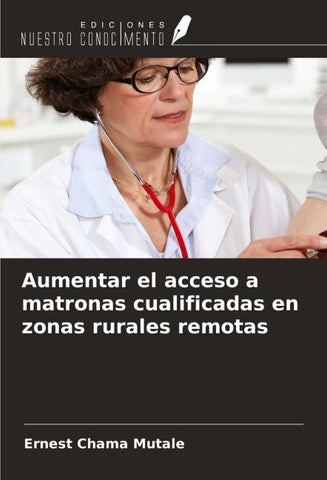 Aumentar el acceso a matronas cualificadas en zonas rurales remotas