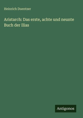 Aristarch: Das erste, achte und neunte Buch der Ilias