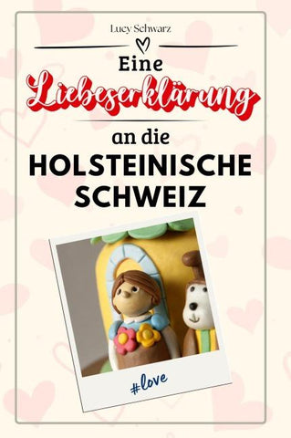 Eine Liebeserklärung an die holsteinische Schweiz