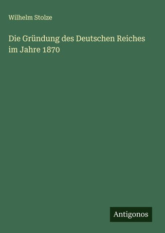 Die Gründung des Deutschen Reiches im Jahre 1870
