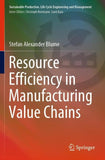 Resource Efficiency in Manufacturing Value Chains