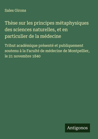 Thèse sur les principes métaphysiques des sciences naturelles, et en particulier de la médecine
