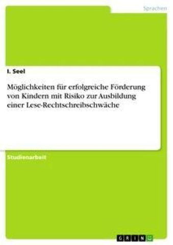 Möglichkeiten für erfolgreiche Förderung  von Kindern mit Risiko zur Ausbildung einer Lese-Rechtschreibschwäche