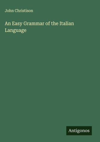 An Easy Grammar of the Italian Language