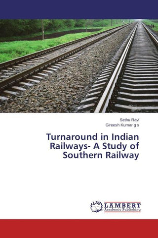 Turnaround in Indian Railways- A Study of Southern Railway