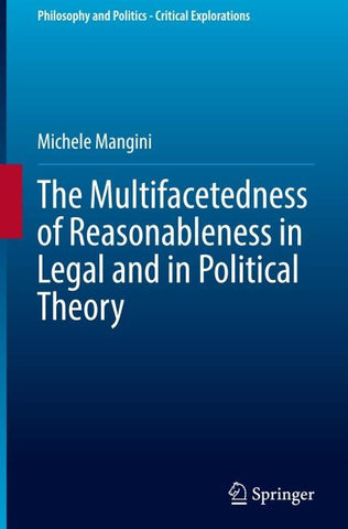 The Multifacetedness of Reasonableness in Legal and in Political Theory