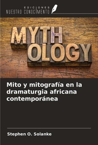 Mito y mitografía en la dramaturgia africana contemporánea
