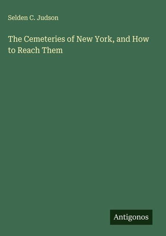 The Cemeteries of New York, and How to Reach Them