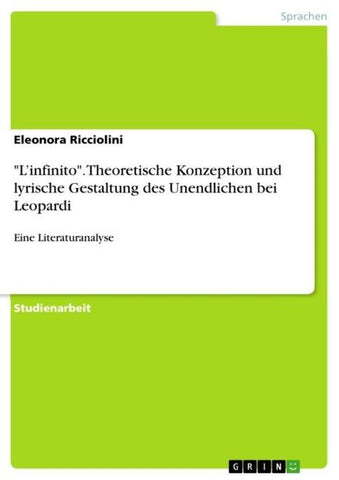 "L'infinito". Theoretische Konzeption und lyrische Gestaltung des Unendlichen bei Leopardi