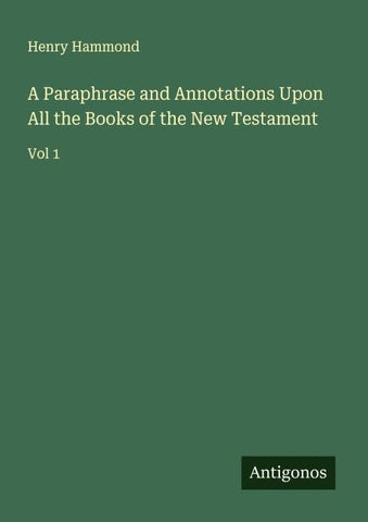 A Paraphrase and Annotations Upon All the Books of the New Testament