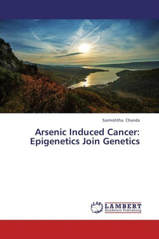 Arsenic Induced Cancer: Epigenetics Join Genetics