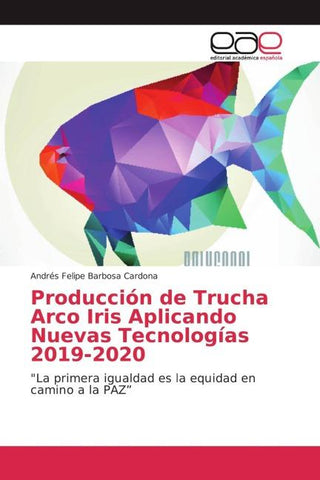 Producción de Trucha Arco Iris Aplicando Nuevas Tecnologías 2019-2020