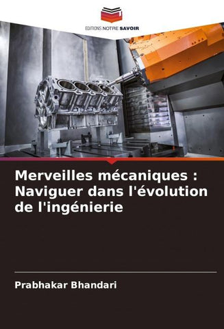 Merveilles mécaniques : Naviguer dans l'évolution de l'ingénierie