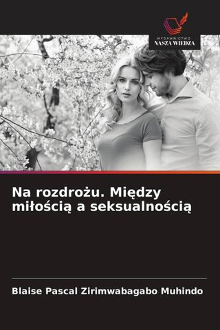 Na rozdro¿u. Mi¿dzy mi¿o¿ci¿ a seksualno¿ci¿