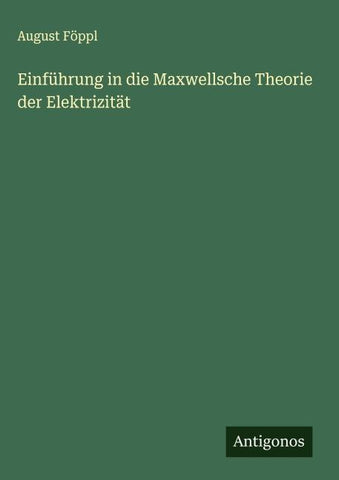 Einführung in die Maxwellsche Theorie der Elektrizität