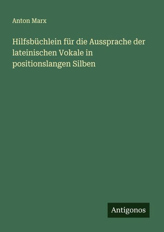 Hilfsbüchlein für die Aussprache der lateinischen Vokale in positionslangen Silben