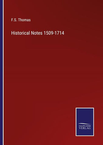 Historical Notes 1509-1714