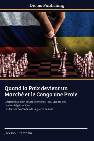 Quand la Paix devient un Marché et le Congo une Proie