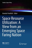 Space Resource Utilization: A View from an Emerging Space Faring Nation
