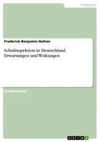 Schulinspektion in Deutschland. Erwartungen und Wirkungen