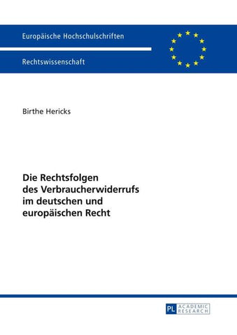 Die Rechtsfolgen des Verbraucherwiderrufs im deutschen und europaeischen Recht